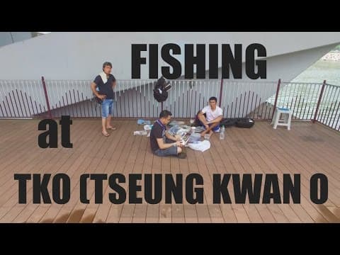 Fishing at TKO Tsuen Kwan O