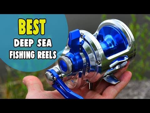 Best Deep Sea Fishing Reels – Increase Your Fishing Quality in Deep Sea Also!