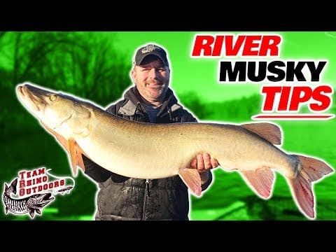 Musky Fishing Basics - River Musky Tips