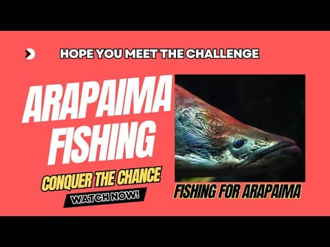 Conquer The Arapaima Fishing Challenge with These Fishing Tips!