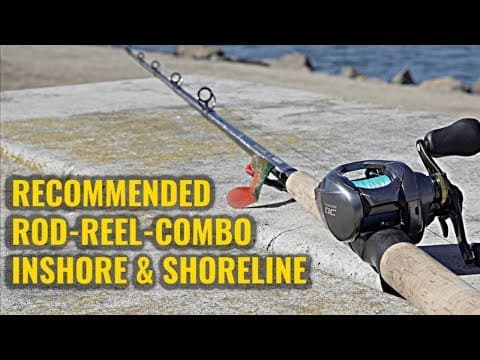 Recommended Fishing Combo (For Inshore &amp; Shoreline Fishermen)