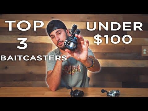 Top 3 Baitcasters For $100 or less!