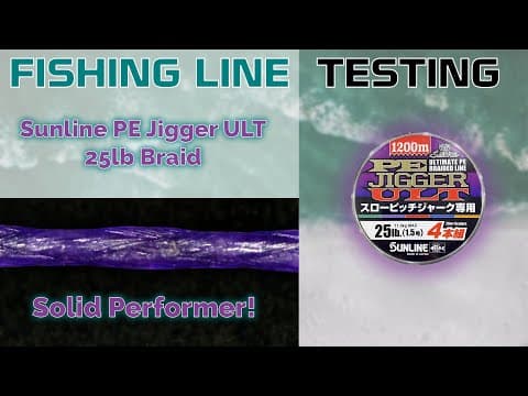 Fishing Line Testing - Sunline PE Jigger ULT x4 25lb Braid