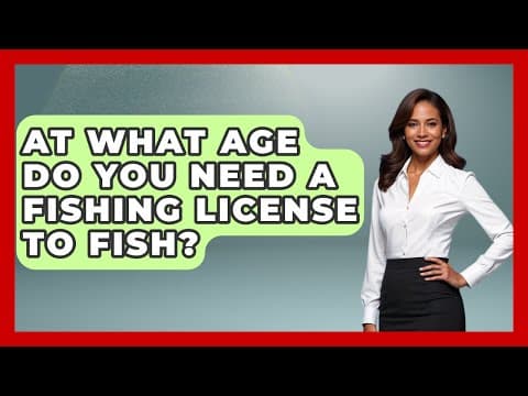 At What Age Do You Need A Fishing License To Fish? - Chasing Big Fish