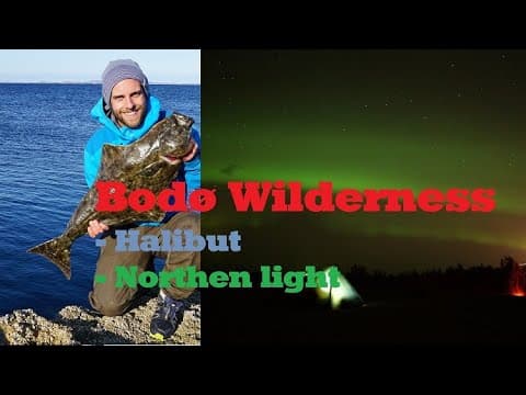 Bodø - Friluftsliv, kveitefiske og nordlys / Bodø - Wilderness, Halibut fishing and northern light