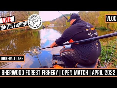 LIVE MATCH FISHING:SHERWOOD FOREST FISHERY | HOMEDALE LAKE - OPEN MATCH - APRIL 2022