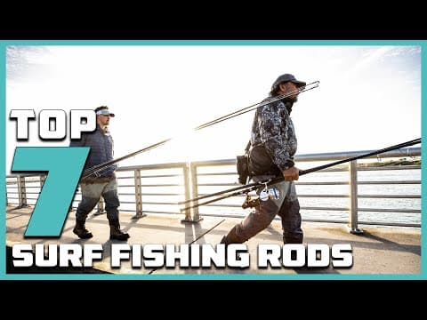 Top 7 Surf Fishing Rods for Ultimate Performance | Must-Have Gear Review