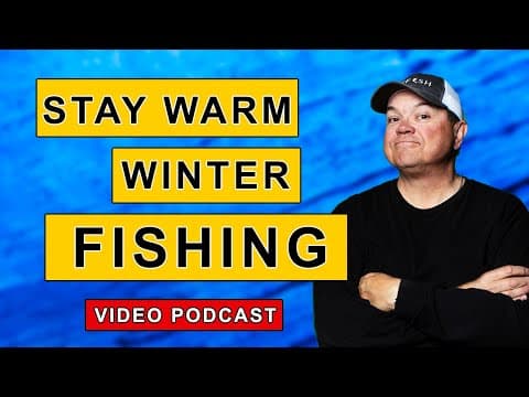 Staying Warm When Cold Weather Fishing