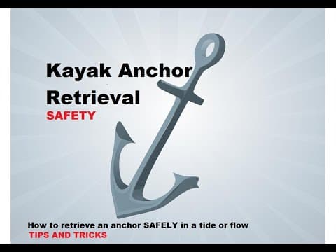 KAYAK ANCHOR  RETRIEVAL  TIPS AND SAFETY