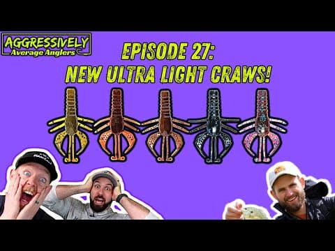 Aggressively Average Anglers Podcast Episode 27: New Ultra Light Craws! w/ @FishAnything