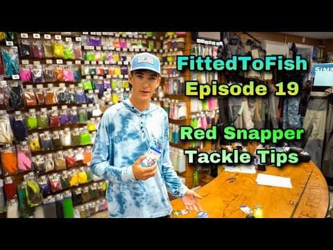 (Red Snapper Tackle Tips) FittedToFish Episode 19