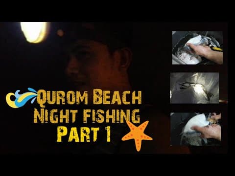 qurom Beach ll night fishing part 1 ll daming huli kakabsat ll muscat oman