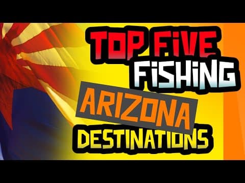 Top Five Fishing Destinations in Arizona