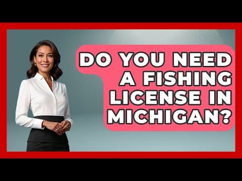 Do You Need A Fishing License In Michigan? - The Midwest Guru