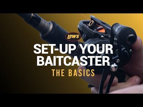 Lew&#39;s Baitcaster set-up - the basics