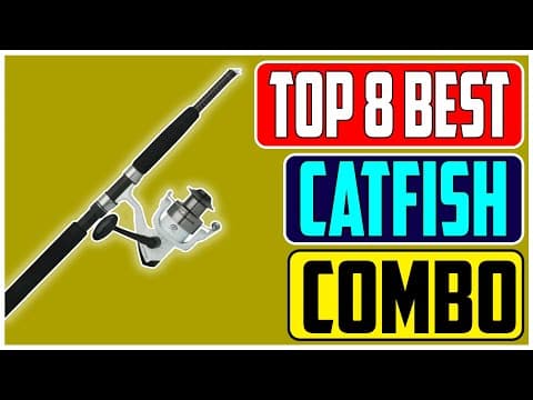 Top 8 Best Catfish Rod and Reel Combos for Catching Monster Fish