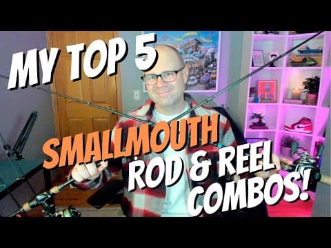 My TOP FIVE HIGH END rod & reel combos of 2022!! Smallmouth edition!