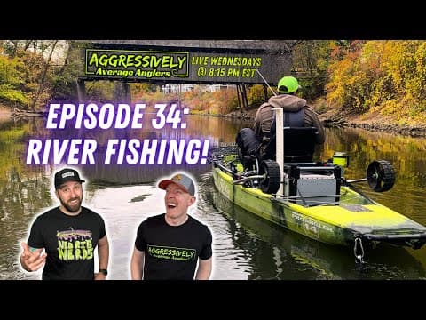 Aggressively Average Anglers Podcast Episode 34: River Fishing